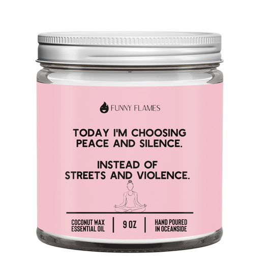 Today I'm Choosing Peace and Silence Candle -9oz